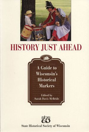 History Just Ahead: Guide to Wisconsin's Historical Markers image number 0
