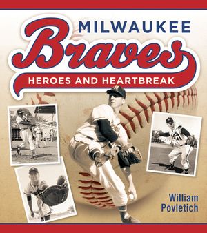 Milwaukee Braves: Heroes and Heartbreak image number 0