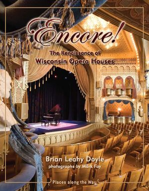 Encore!: The Renaissance of Wisconsin Opera Houses image number 0