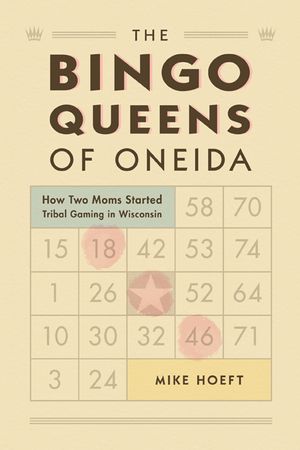 The Bingo Queens of Oneida: How Two Moms Started Tribal Gaming in Wisconsin image number 0