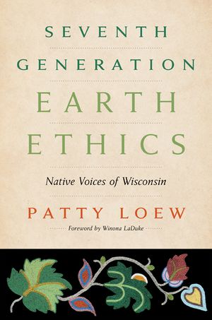 Seventh Generation Earth Ethics: Native Voices of Wisconsin image number 0