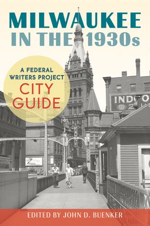 Milwaukee in the 1930s: A Federal Writers Project City Guide image number 0