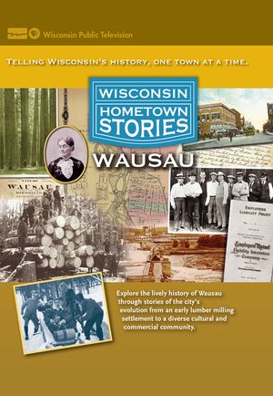 Wisconsin Hometown Stories: Wausau image number 0