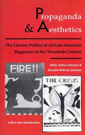 Propaganda and Aesthetics: The Literary Politics of Afro-American Magazines in the Twentieth Century image number 0