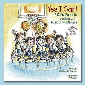 Yes I Can!: A Kid's Guide to Dealing with Physical Challenges image number 0