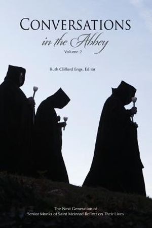 Conversations in the Abbey, Vol. II: The Next Generation of Senior Monks of Saint Meinrad Reflects on Their Lives image number 0