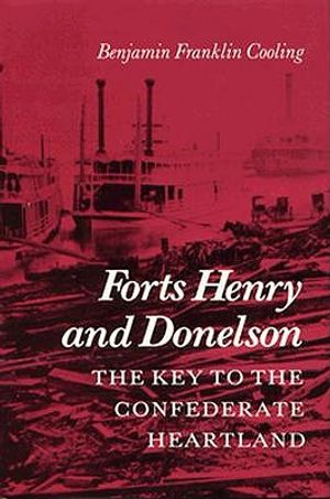 Forts Henry and Donelson--The Key to the Confederate Heartland image number 0
