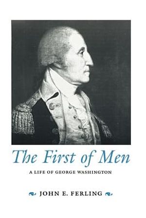 The First of Men: A Life of George Washington image number 0