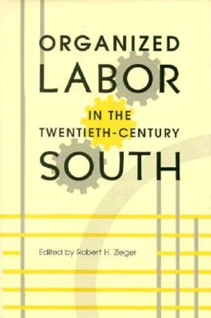 Organized Labor in the Twentieth-Century South image number 0