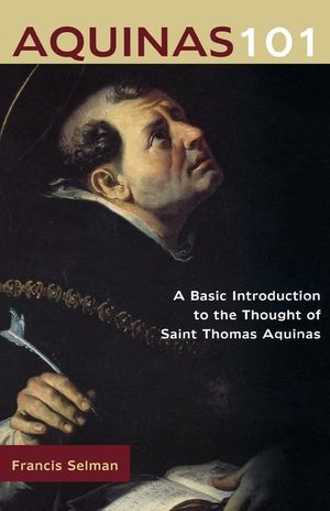 Aquinas 101: A Basic Introduction to the Thought of Saint Thomas Aquinas image number 0