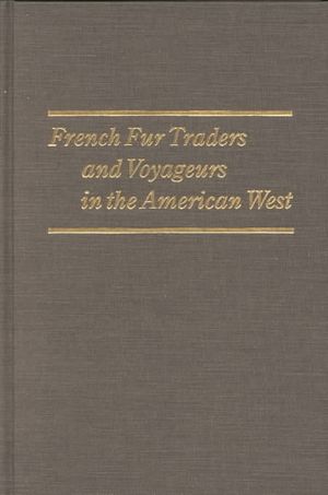 French Fur Trappers and Voyageurs in the American West: Twenty-Five Biographical Sketches image number 0