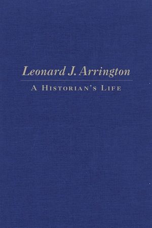 Leonard J. Arrington: A Historian's Life image number 0