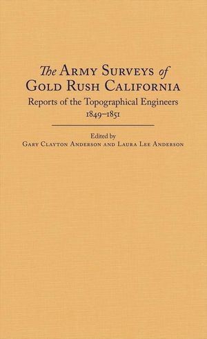 The Army Surveys of Gold Rush California: Reports of Topographical Engineers, 1849-1851 image number 0