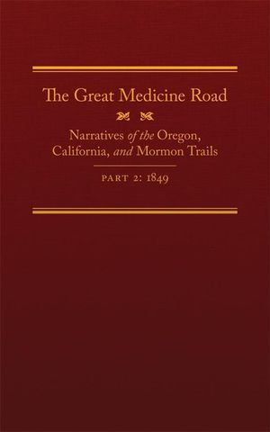 The Great Medicine Road, Part 2, 24: Narratives of the Oregon, California, and Mormon Trails, 1849 image number 0