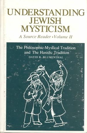 Understanding Jewish Mysticism : The Philosophical-Mystical Tradition and the Hasidic Tradition image number 0
