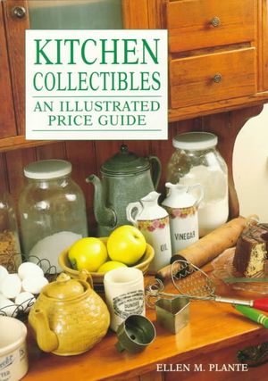 Kitchen Collectibles: An Illustrated Price Guide image number 0