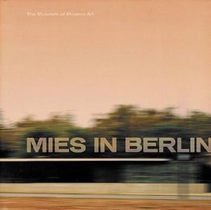 Mies Van Der Rohe: Mies in Berlin image number 0