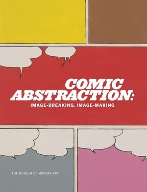 Comic Abstraction: Image Breaking, Image Making image number 0