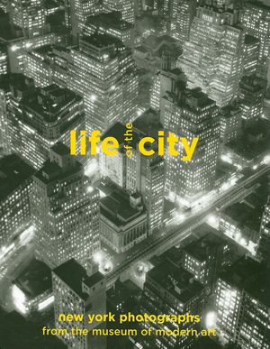 Life of the City: New York Photographs from the Museum of Modern Art image number 0