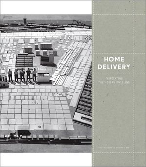 Home Delivery: Fabricating the Modern Dwelling image number 0