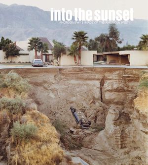 Into the Sunset: Photography's Image of the American West image number 0