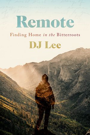 Remote: Finding Home in the Bitterroots image number 0