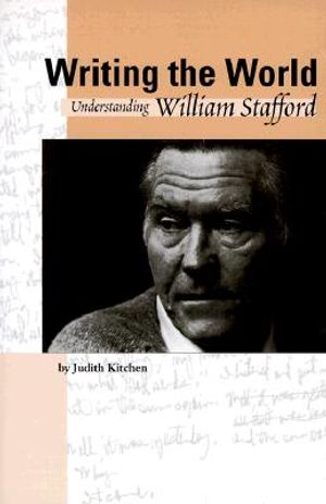 Writing the World: Understanding William Stafford image number 0
