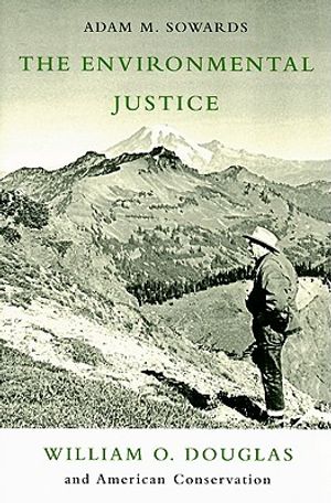 The Environmental Justice: William O. Douglass and American Conservation image number 0