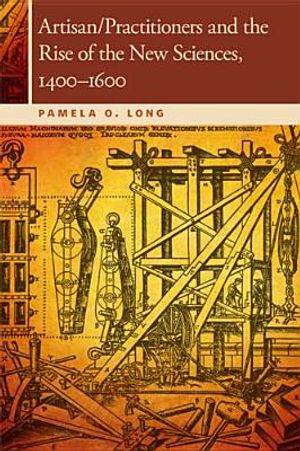 Artisan/Practitioners and the Rise of the New Sciences, 1400-1600 image number 0