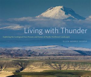 Living with Thunder: Exploring the Geologic Past, Present, and Future of Pacific Northwest Landscapes image number 0