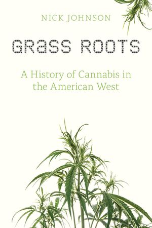 Grass Roots: A History of Cannabis in the American West image number 0