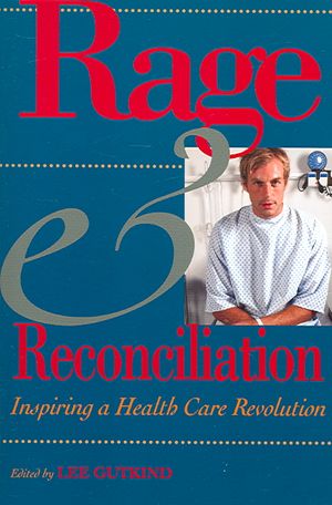 Rage & Reconciliation : Inspiring a Health Care Revolution image number 0