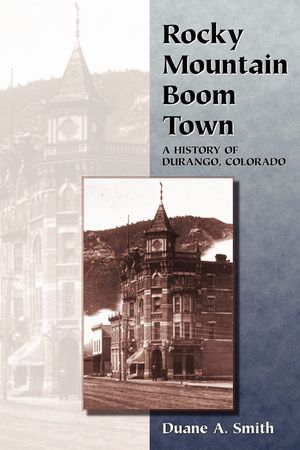 Rocky Mountain Boom Town: A History of Durango, Colorado image number 0