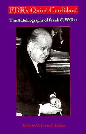 FDR's Quiet Confidant: The Autobiography of Frank C. Walker image number 0