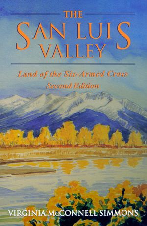The San Luis Valley: Land of the Six-Armed Cross image number 0