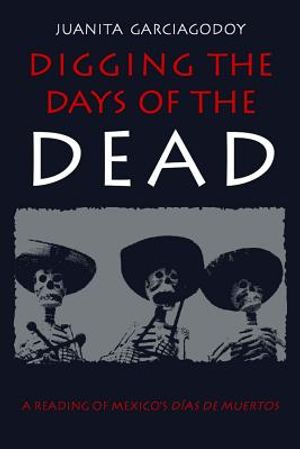 Digging the Days of the Dead: A Reading of Mexico's Dias de Muertos image number 0