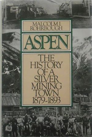 Aspen: The History of a Silver Mining Town, 1879 - 1893 image number 0