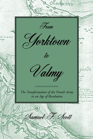 From Yorktown to Valmy: The Transformation of the French Army in an Age of Revolution image number 0