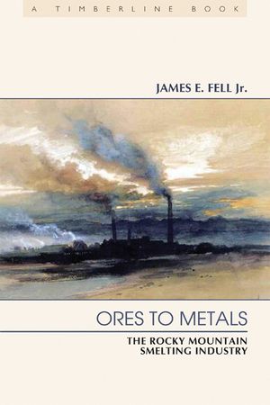 Ores to Metals: The Rocky Mountain Smelting Industry image number 0