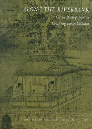 Along the Riverbank: Chinese Painting from the C.C. Wang Family Collection image number 0