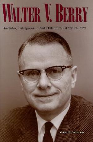 Walter V. Berry: Inventor, Entrepreneur, and Philanthropist for Children image number 0