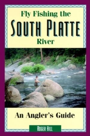 Fly Fishing the South Platte River: An Angler's Guide image number 0