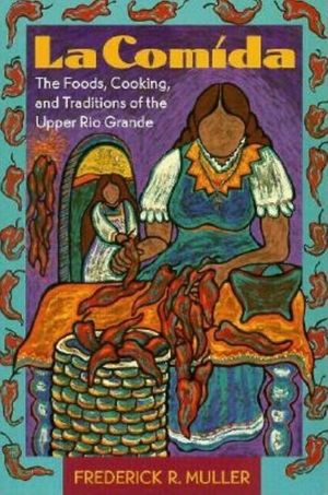 La Comida: The Foods, Cooking, and Traditions of the Upper Rio Grande image number 0