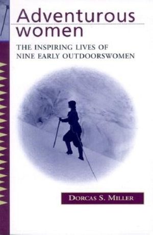 Adventurous Women: The Inspiring Lives of Nine Early Outdoorswomen image number 0