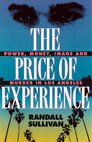 The Price of Experience: Money, Power, Image, and Murder in Los Angeles image number 0