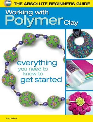 The Absolute Beginners Guide: Working with Polymer Clay image number 0