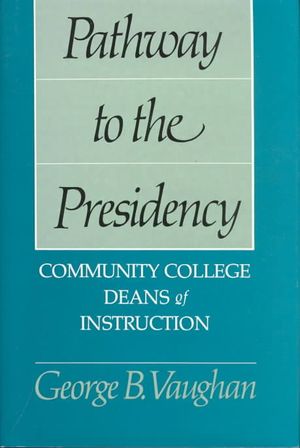 Pathway to the Presidency: Community College Deans of Instruction image number 0