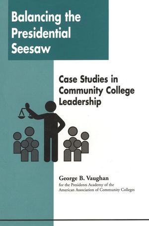 Balancing the Presidential Seesaw: Case Studies in Community College Leadership image number 0