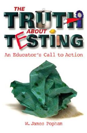 Truth about Testing: An Educator's Call to Action image number 0