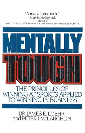 Mentally Tough: The Principles of Winning at Sports Applied to Winning in Business image number 0